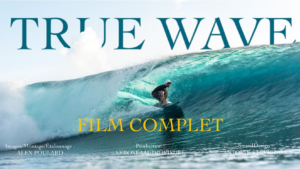 TRUE WAVE, le film sur le Breton Martin Chouraqui enfin disponible !