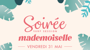 Soirée Surf Session Mademoiselle : rdv le 31 mai !