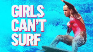 Cinéma : Girls can’t surf à Paris, Biarritz et Bordeaux !