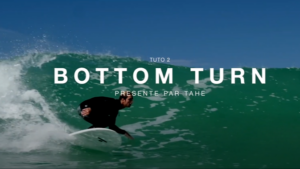 Tuto surf : le bottom turn par Mathis Crozon et TAHE