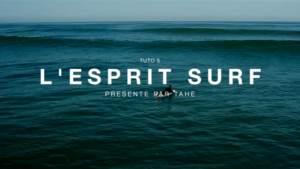 Tuto Surf : Mathis Crozon et TAHE vous parlent de l’esprit surf
