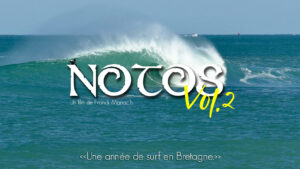 Notos vol.2, une année de surf en Bretagne