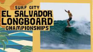 Surf City El Salvador Longboard Championships 2025