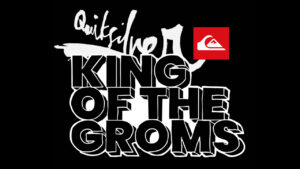 Quiksilver&rsquo;s “King of the Groms” is back!